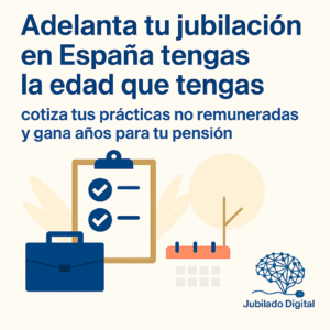 Calendario y un maletín, acompañado del texto “Adelanta tu jubilación en España tengas la edad que tengas. Cotiza tus prácticas no remuneradas y gana años para tu pensión”.